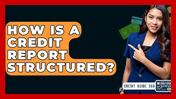 How Is A Credit Report Structured? - CreditGuide360.com