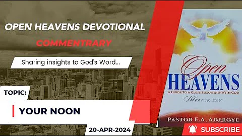 Open Heavens Devotional For Saturday 20-04-2024 by Pastor E.A. Adeboye (Your Noon)