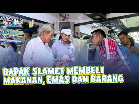 BAPAK SLAMET MEMBELI MAKANAN, EMAS DAN BARANG ELEKTRONIK | UANG KAGET | EPS.284 (3/4)