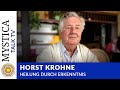 Horst Krohne: Heilung durch Erkenntnis - Ein Geistheiler erzählt