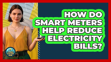 How Do Smart Meters Help Reduce Electricity Bills? - Your Utilities Hub