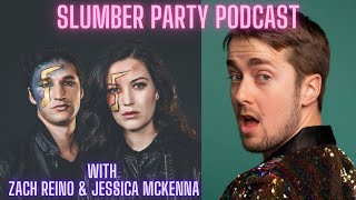Slumber Party Podcast with Zach Reino & Jessica McKenna!