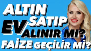 ALTIN BOZUP MEVDUATA GEÇİLİR Mİ? EV ALINIR MI? İŞTE HESAP! EMLAKTA TELEFONLAR ÇALMAYA BAŞLADI