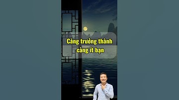 Càng Trưởng Thành Càng Ít Bạn. #truongphamvan #Baihoccuocsong #Xuhuong