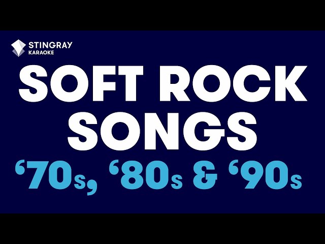 SOFT ROCK SONGS: BEST OF '70s, '80s & '90s (1 HOUR) | Karaoke with Lyrics by @StingrayKaraoke class=