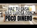 12 IDEAS PARA HACER QUE TU CASA SE VEA MAS LUJOSA Y ELEGANTE! 😲 ( Con Poco Dinero )