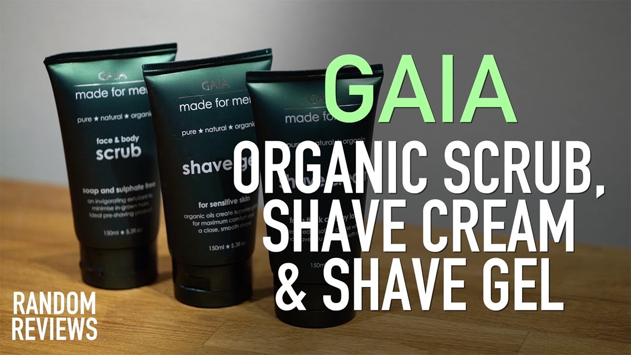 Best Organic Skincare? GAIA Scrub, Shave Gel & Shave Cream Review