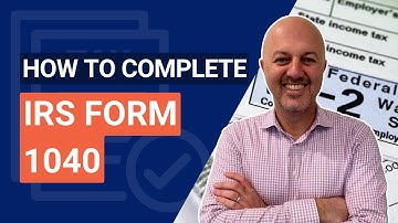 How to Complete IRS Form 1040: Step-by-Step Guide