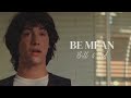 Keanu Reeves (Ted Logan) | Be Mean