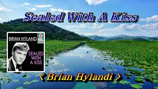 Video thumbnail of "Sealed With A Kiss(키스로 봉한 편지) 💜 Brian Hyland(브라이언 하일랜드), 한글자막(HD With Lyrics)🌴🌿🌻🍒🍓"