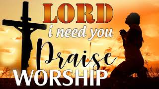 🙏LORD I NEED YOU🙏 Best Gospel Worship Songs 2020 - Hillsong Worship Best Praise Songs  2020