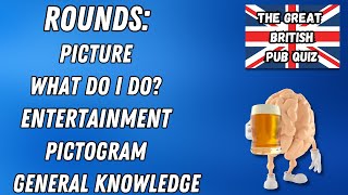 Great British Pub Quiz: Picture round, What Do I Do?, Entertainment, Pictogram & General Knowledge.