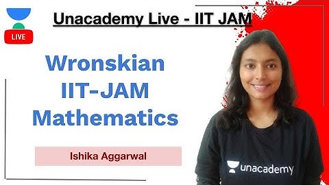 Wronskian | IIT-JAM Mathematics | Ishika Aggarwal | JAM 2021 | Unacademy Live