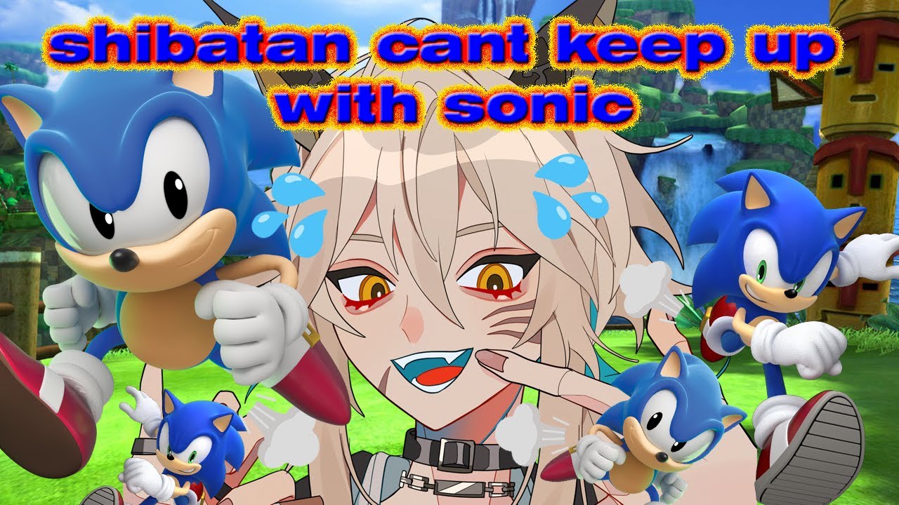 @Shibatan can't keep up with Sonic... [CLIP] - YouTube