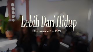 Mazmur 63 (Lebih Dari Hidup) - GMS