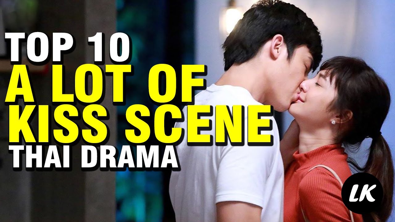 Top 10 Thailand Drama With Most Kissing Youtube