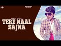 TERE NAAL SAJNA  (FULL VIDEO ) | MANISH PANDEY | NEW PUNJABI SONG 2018 |  MAD 4 MUSIC