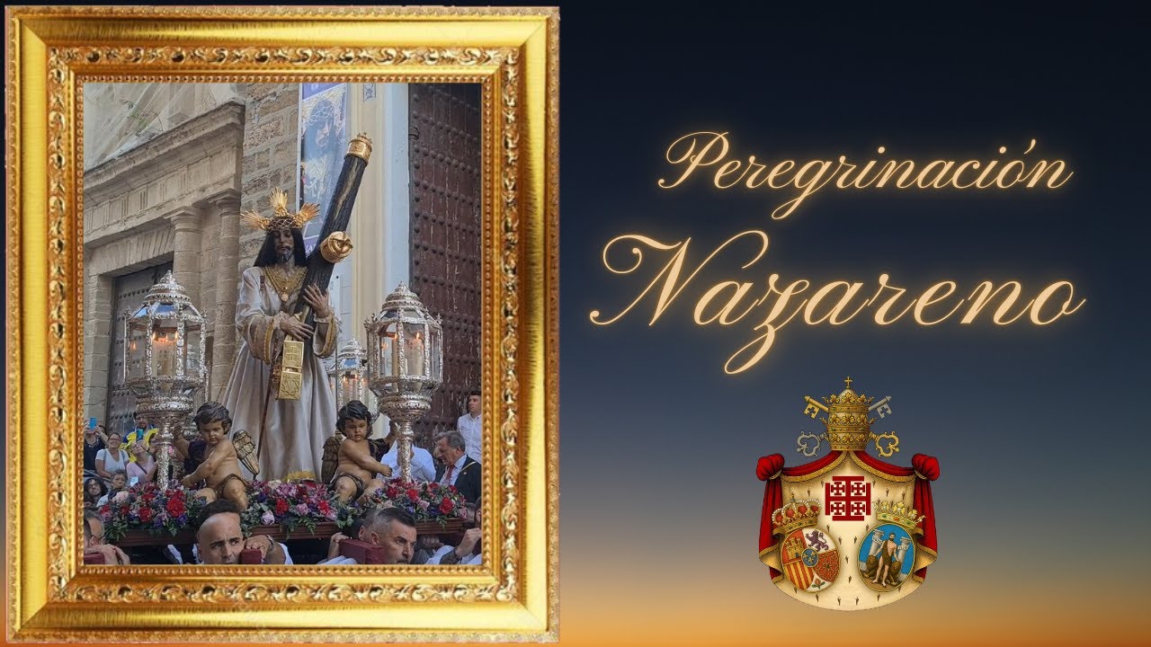 PEREGRINACION NAZARENO 2025 CADIZ