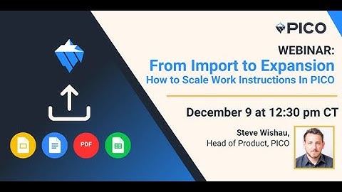 Webinar: How to Import Work Instructions Into PICO I Digital WI Conversion & Error-Proofing