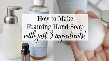 How to Make Foaming Hand Soap