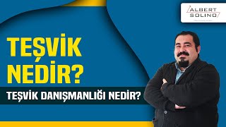Teşvik Nedir, Teşvik Danışmanlığı Nedir?