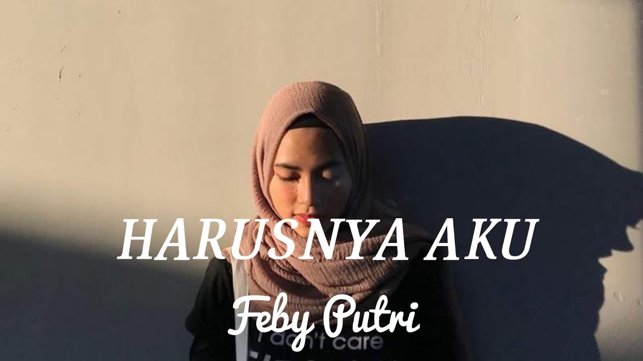 Harusnya Aku Armada (Cover Feby Putri ) Lyrics YouTube