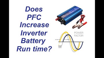 Does Power Factor Correction Increase the Inverter Battery Run time?