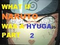 What if Naruto was a Hyuga part 2