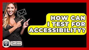 How Can I Test For Accessibility? - TheEmailToolbox.com