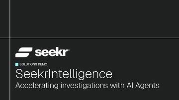 SeekrIntelligence: AI Force Multiplier for Faster, Smarter Investigations