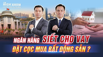 NGÂN HÀNG "SIẾT" CHO VAY ĐẶT CỌC MUA BẤT ĐỘNG SẢN | TRS #112