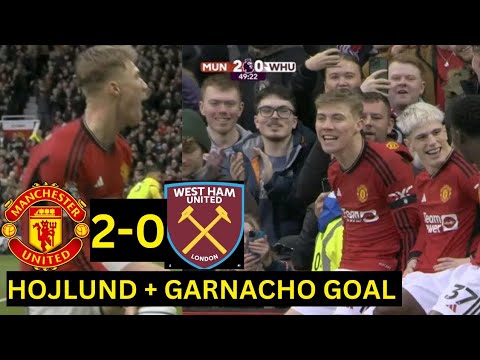 Rasmus Hojlund &amp; Garnacho 2 goals vs West Ham || Man United vs West Ham highlights