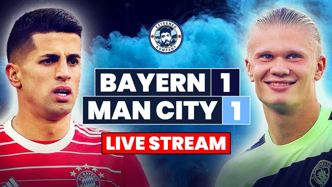 BAYERN MUNICH 1-1 MAN CITY LIVE STREAM CHAMPIONS LEAGUE WATCHALONG