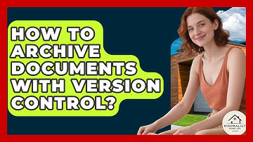 How To Archive Documents With Version Control? - Minimalist Home Life