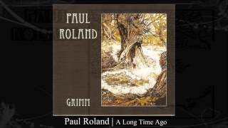 Paul Roland | A Long Time Ago
