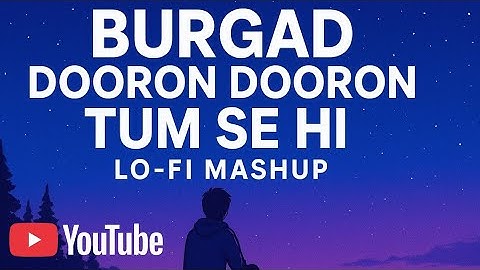 Best 3 Hindi Lo-Fi Songs | Burgad • Dooron Dooron • Tum Se Hi