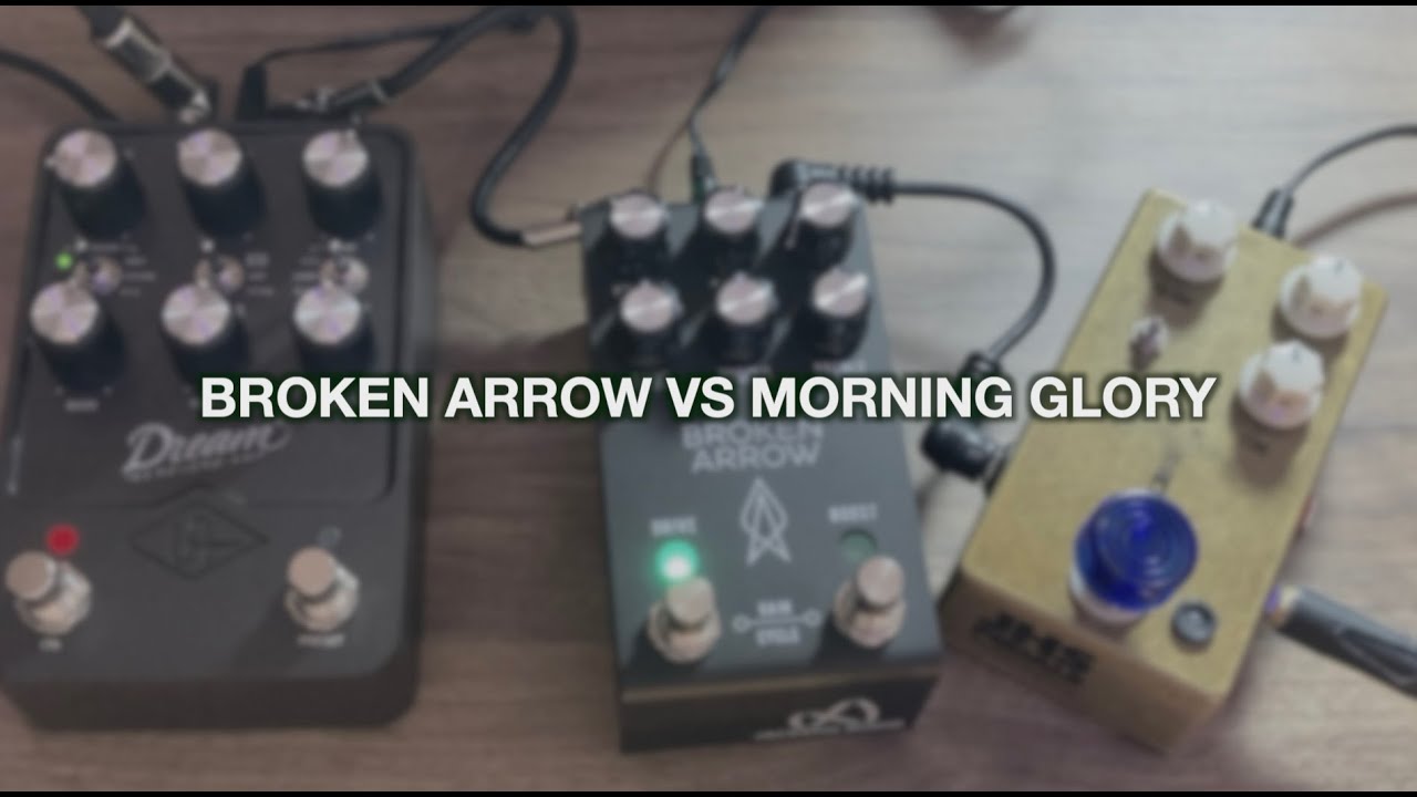 Jackson audio Broken Arrow vs JHS Morning glory Universal audio Dream