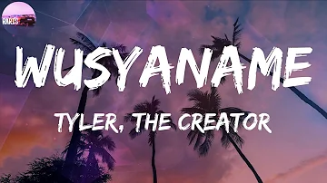 Tyler, The Creator - WUSYANAME (Lyric Video)