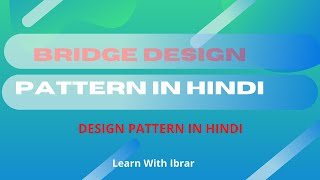 Lecture  04 Bridge Design Pattern in Hindi with Real Life Example in 2020 screenshot 3