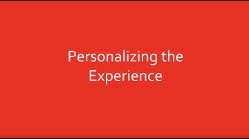 Personalizing the Experience