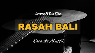 Lavora Ft Ena Vika - Rasah Bali[ KARAOKE AKUSTIK ]