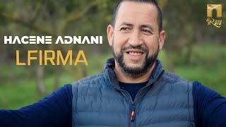 Hacene Adnani - Lfirma (Clip Officiel)