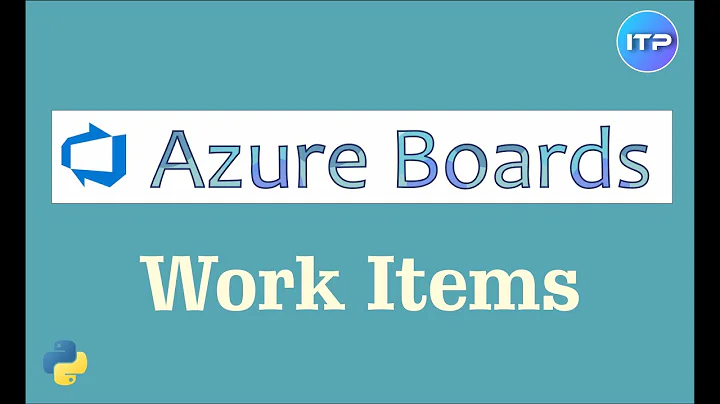 Azure Boards - 𝕎𝕠𝕣𝕜 𝕀𝕥𝕖𝕞𝕤 | Azure DevOps Tutorial | AnITProfessional