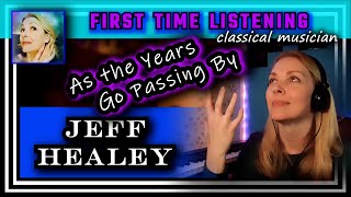 Celebrity Classical musician reacts -- AS THE YEARS GO PASSING BY -- Jeff Healey -- FIRST TIME LISTENING Net Worth