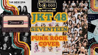 JKT48 - Seventeen [Punk Rock Cover]