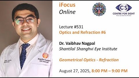 Geometrical Optics - Refraction by Dr. Vaibhav Nagpal, Wed, Aug 27, 8:00 PM IST