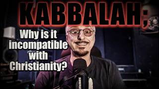 Kabbalah - why it's incompatible with Christianity