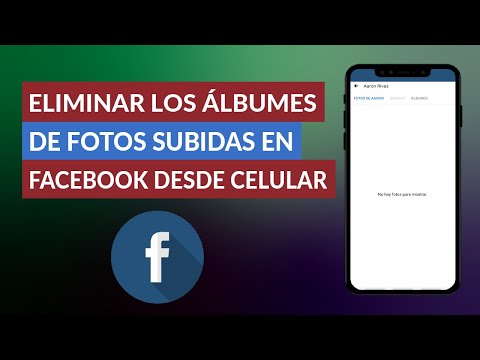 Cómo Eliminar los Álbumes de Fotos Subidas en Facebook Desde mi Celular