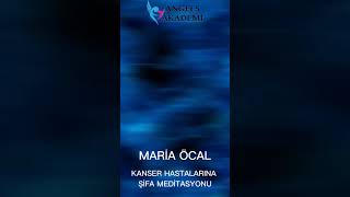 Maria Öcal - Kanser Hastalarina Şi̇fa Medi̇tasyonu