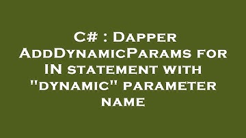 C# : Dapper AddDynamicParams for IN statement with "dynamic" parameter name